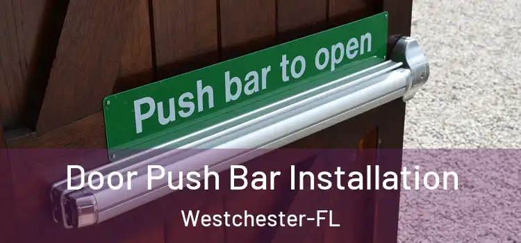 Door Push Bar Installation Westchester-FL